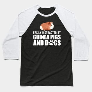 Guinea Pig - Easily guinea pigs and dogs w Baseball T-Shirt